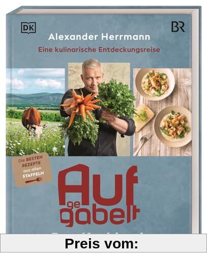 Aufgegabelt. Das Kochbuch: Eine kulinarische Entdeckungsreise. Über 65 Genussrezepte des TV-Kochs. Heimatverbunden, regional, bodenständig