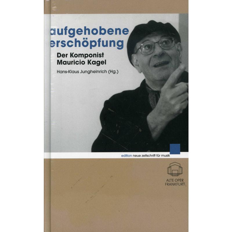 Aufgehobene Erschöpfung | Der komponist Mauricio Kagel Aufgehobene Erschöpfung | Der komponist Mauricio Kagel