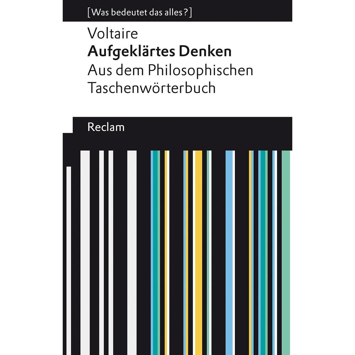 Aufgeklärtes Denken. Aus dem Philosophischen Taschenwörterbuch Aufgeklärtes Denken. Aus dem Philosophischen Taschenwörterbuch von Reclam Philipp Jun.