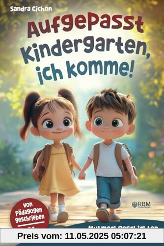 Aufgepasst Kindergarten, ich komme! Mutmachgeschichten zum Kindergartenstart: Von Pädagogen geschrieben I Mit einfühlsamen Geschichten wird der Kindergartenstart zum unvergesslichen Erlebnis Aufgepasst Kindergarten, ich komme! Mutmachgeschichten zum Kindergartenstart: Von Pädagogen geschrieben I Mit einfühlsamen Geschichten wird der Kindergartenstart zum unvergesslichen Erlebnis