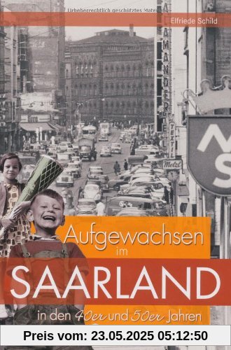 Aufgewachsen im Saarland in den 40er & 50er Jahren