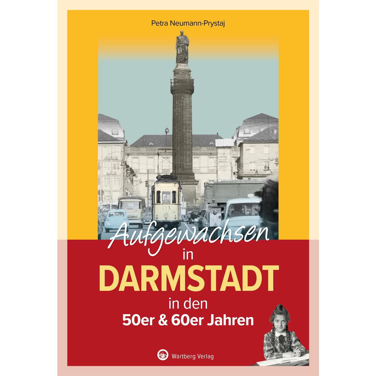 Aufgewachsen in Darmstadt in den 50er & 60er Jahren von Wartberg Verlag