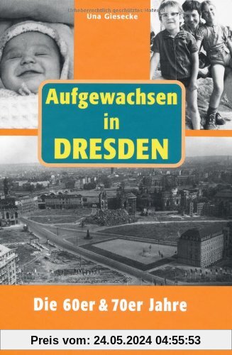 Aufgewachsen in Dresden - Die 60er & 70er Jahre