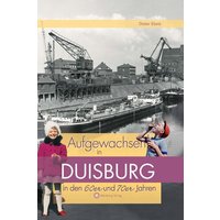 Aufgewachsen in Duisburg in den 60er & 70er Jahren