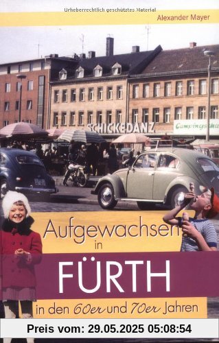 Aufgewachsen in Fürth in den 60er und 70er Jahren Aufgewachsen in Fürth in den 60er und 70er Jahren