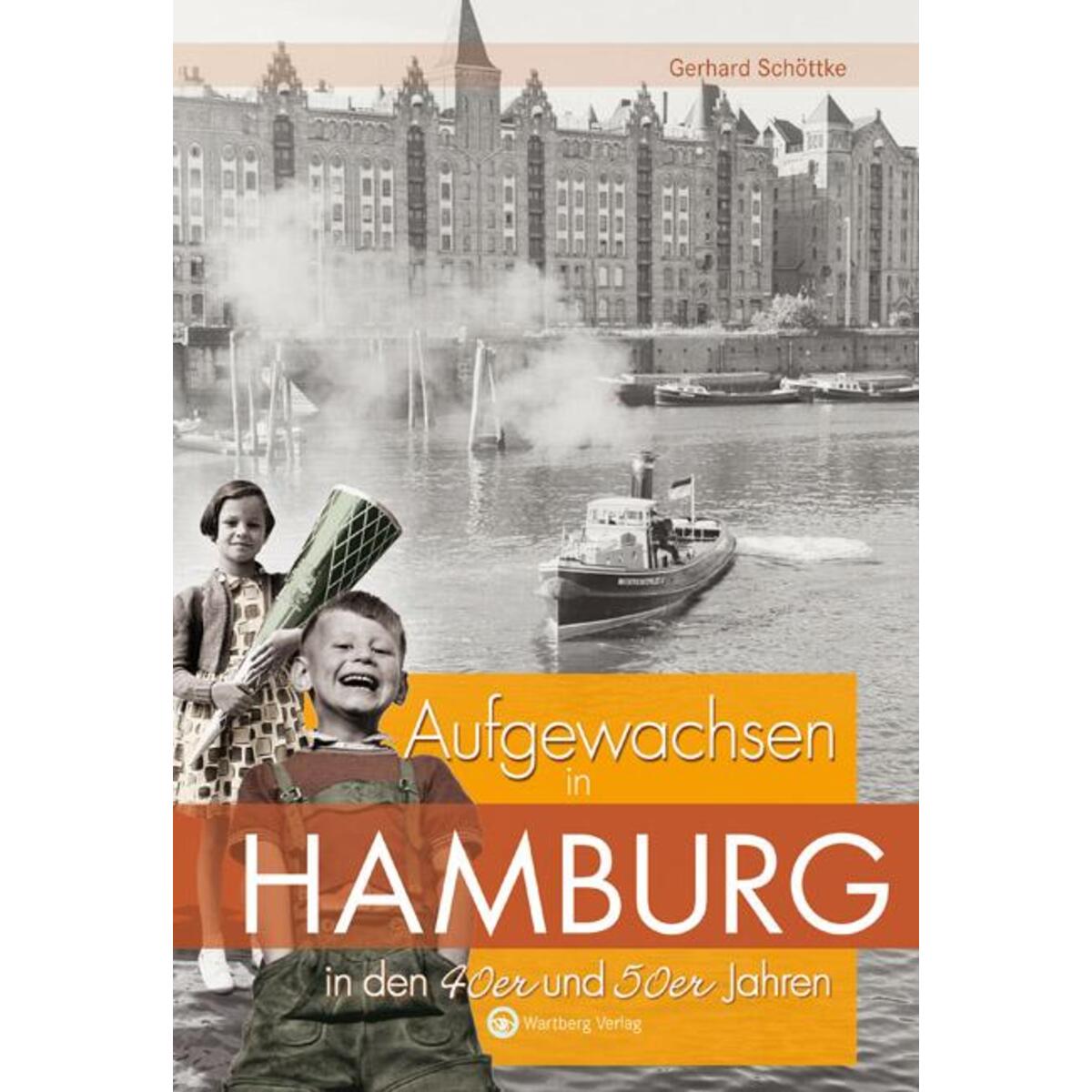 Aufgewachsen in Hamburg in den 40er und 50er Jahren von Wartberg Verlag