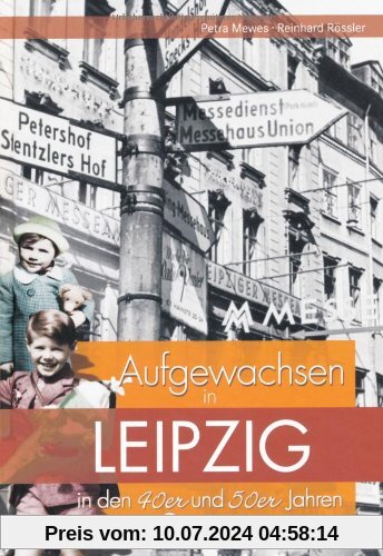 Aufgewachsen in Leipzig in den 40er & 50er Jahren
