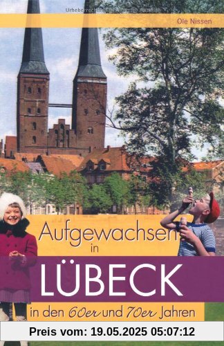 Aufgewachsen in Lübeck den 60er und 70er Jahren