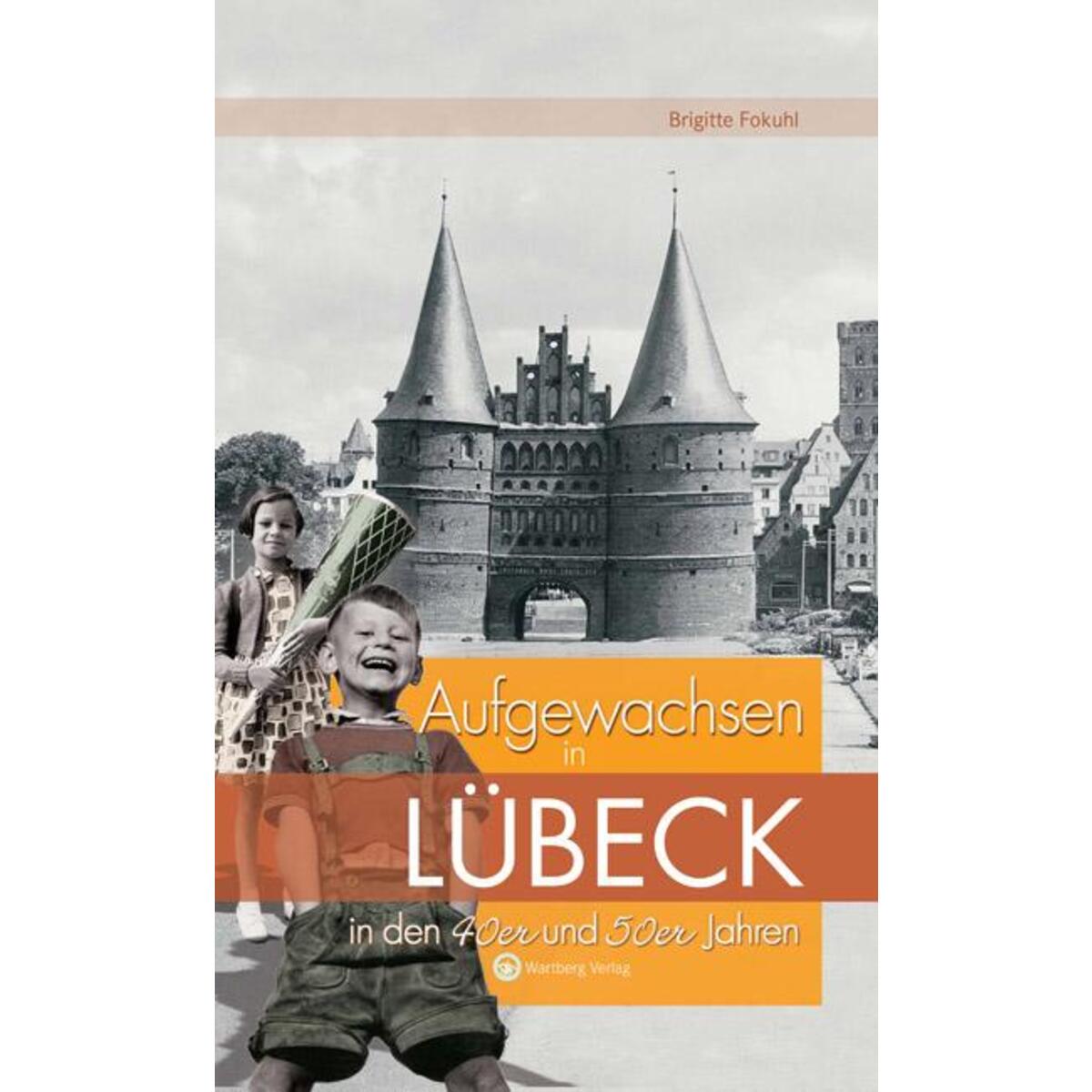 Aufgewachsen in Lübeck in den  40er & 50er Jahren von Wartberg Verlag