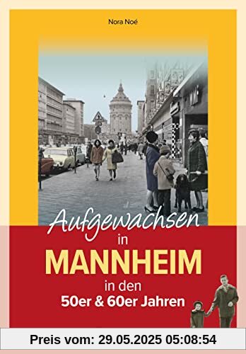 Aufgewachsen in Mannheim in den 50er & 60er Jahren Aufgewachsen in Mannheim in den 50er & 60er Jahren