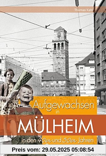 Aufgewachsen in Mülheim in den 40er und 50er Jahren Aufgewachsen in Mülheim in den 40er und 50er Jahren