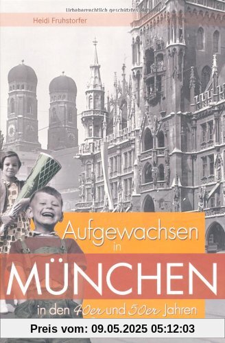 Aufgewachsen in München in den 40er und 50er Jahren