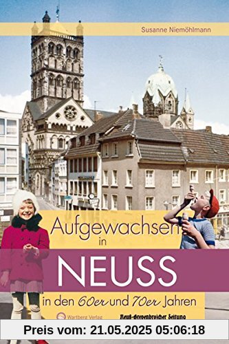 Aufgewachsen in Neuss in den 60er und 70er Jahren Aufgewachsen in Neuss in den 60er und 70er Jahren
