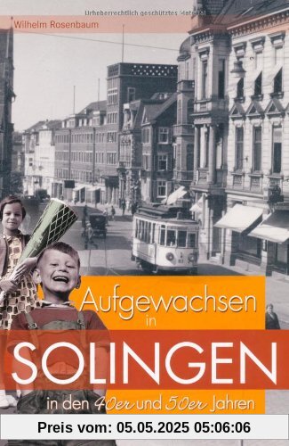 Aufgewachsen in Solingen in den 40er & 50er Jahren