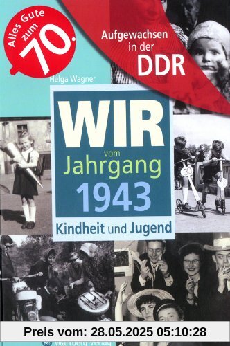 Aufgewachsen in der DDR - Wir vom Jahrgang 1943 - Kindheit und Jugend