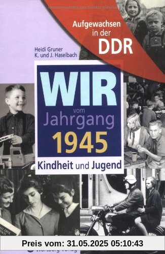 Aufgewachsen in der DDR - Wir vom Jahrgang 1945 - Kindheit und Jugend