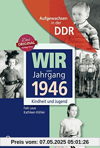 Aufgewachsen in der DDR - Wir vom Jahrgang 1946 - Kindheit und Jugend