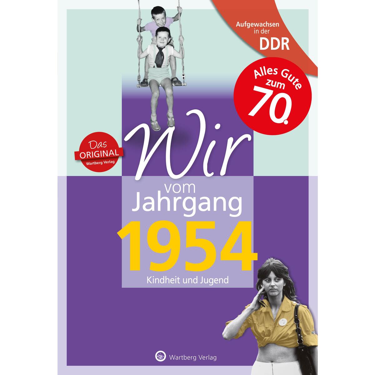 Aufgewachsen in der DDR - Wir vom Jahrgang 1954 - Kindheit und Jugend Aufgewachsen in der DDR - Wir vom Jahrgang 1954 - Kindheit und Jugend von Wartberg Verlag