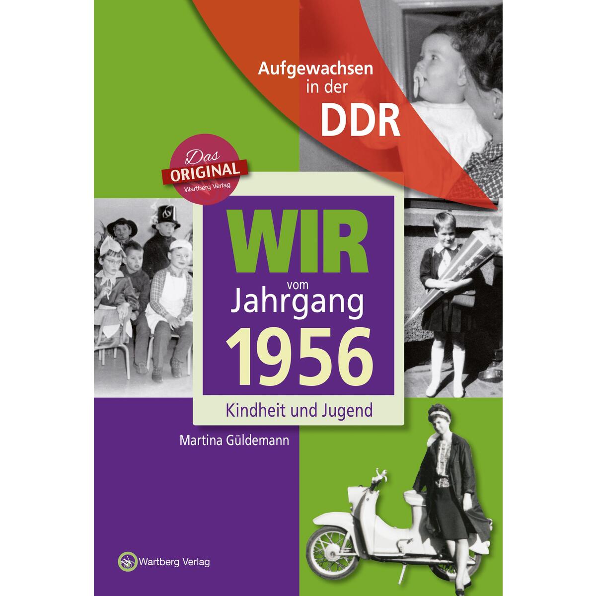 Aufgewachsen in der DDR - Wir vom Jahrgang 1956 - Kindheit und Jugend Aufgewachsen in der DDR - Wir vom Jahrgang 1956 - Kindheit und Jugend von Wartberg Verlag
