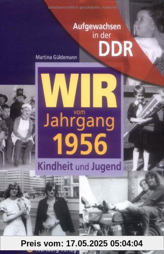 Aufgewachsen in der DDR - Wir vom Jahrgang 1956 - Kindheit und Jugend