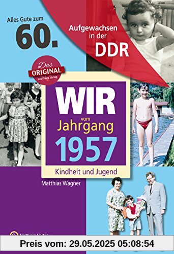 Aufgewachsen in der DDR - Wir vom Jahrgang 1957 - Kindheit und Jugend: 60. Geburtstag Aufgewachsen in der DDR - Wir vom Jahrgang 1957 - Kindheit und Jugend: 60. Geburtstag