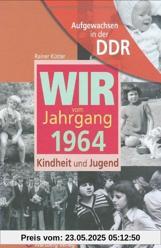 Aufgewachsen in der DDR - Wir vom Jahrgang 1964 - Kindheit und Jugend