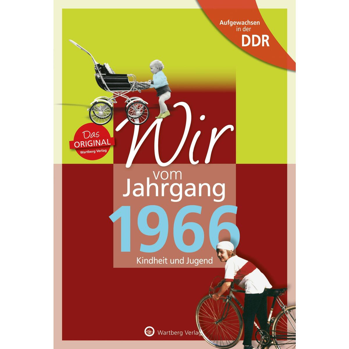 Aufgewachsen in der DDR - Wir vom Jahrgang 1966 - Kindheit und Jugend von Wartberg Verlag