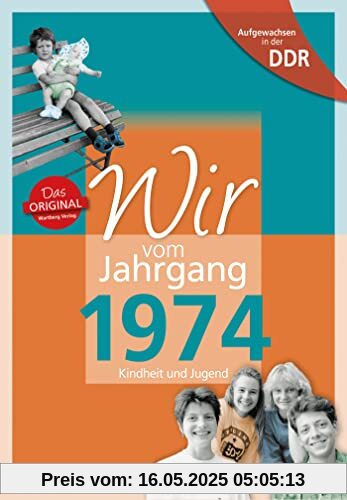 Aufgewachsen in der DDR - Wir vom Jahrgang 1974 - Kindheit und Jugend (Jahrgangsbände): Geschenkbuch zum 50. Geburtstag - Jahrgangsbuch mit ... Alltag (Geschenkbuch zum runden Geburtstag)