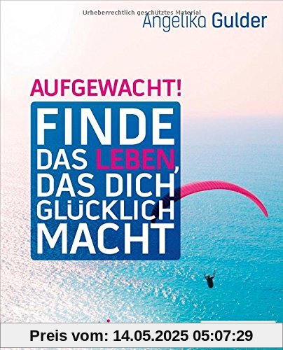 Aufgewacht!: Finde das Leben, das dich glücklich macht Mit Lebenstraum-Navigator Aufgewacht!: Finde das Leben, das dich glücklich macht Mit Lebenstraum-Navigator