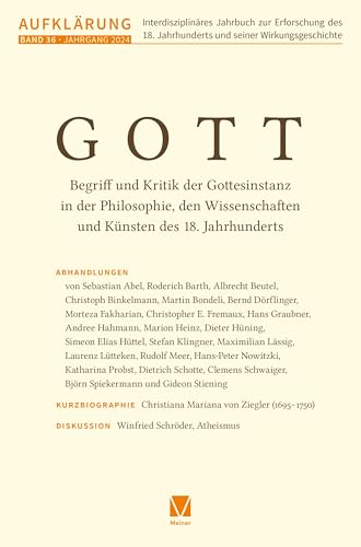 Aufklärung, Band 36: Gott: Begriff und Kritik der Gottesinstanz in der Philosophie, den Wissenschaften und Künsten des 18. Jahrhunderts Aufklärung, Band 36: Gott: Begriff und Kritik der Gottesinstanz in der Philosophie, den Wissenschaften und Künsten des 18. Jahrhunderts von Meiner, F