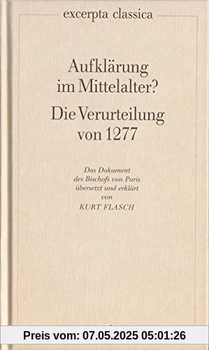 Aufklärung im Mittelalter?. Die Verurteilung von 1277 / Aufklärung im Mittelalter? Die Verurteilung von 1277: Das Dokument des Bischofs von Paris (Excerpta classica)