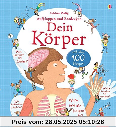 Aufklappen und Entdecken: Dein Körper: mit über 100 Klappen Aufklappen und Entdecken: Dein Körper: mit über 100 Klappen