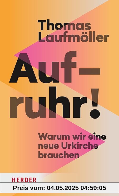 Aufruhr!: Warum wir eine neue Urkirche brauchen