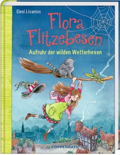 Aufruhr der wilden Wetterhexen / Flora Flitzebesen Bd.2 von Coppenrath, Münster