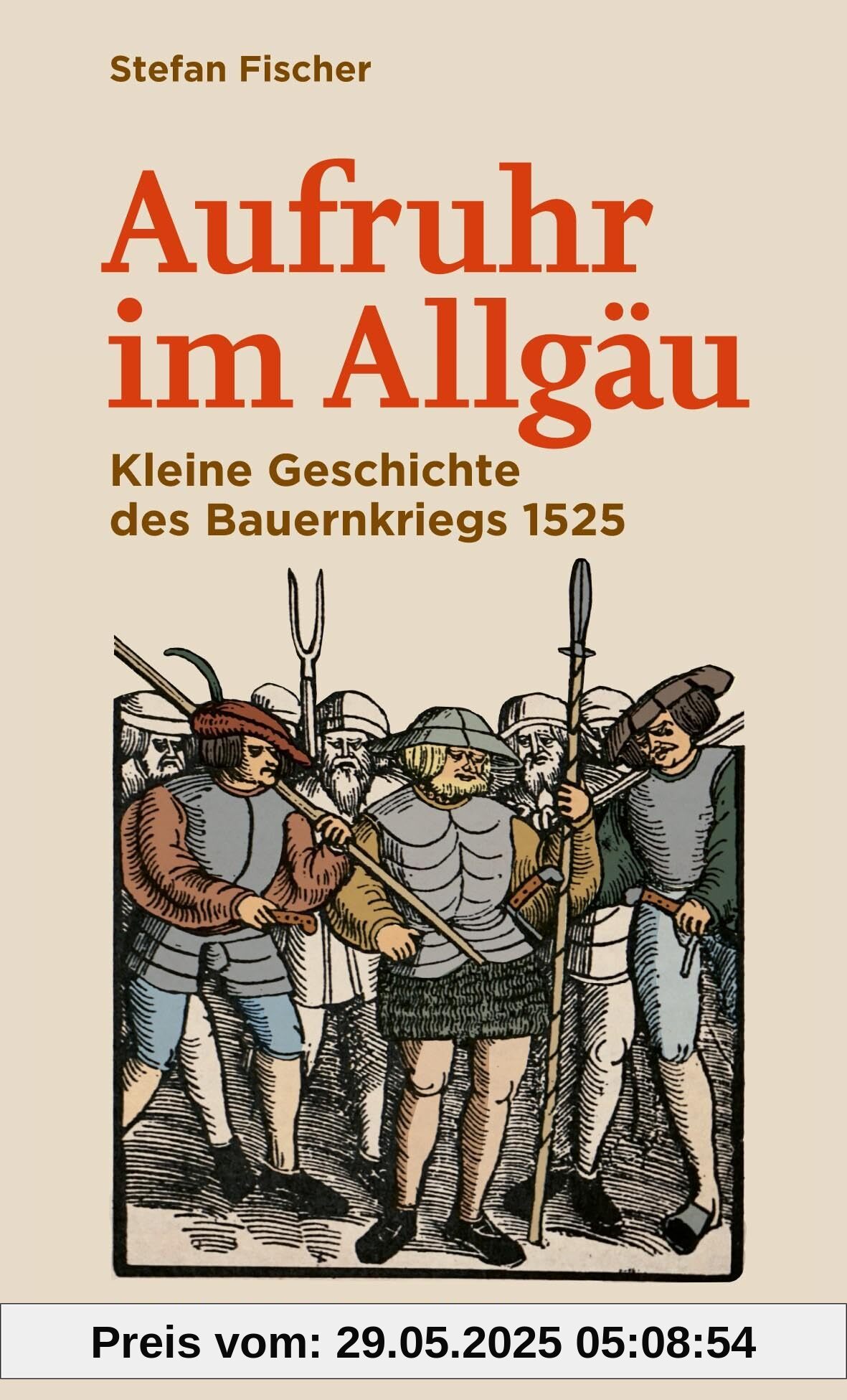 Aufruhr im Allgäu: Kleine Geschichte des Bauernkriegs 1525 (Bayerische Geschichte)