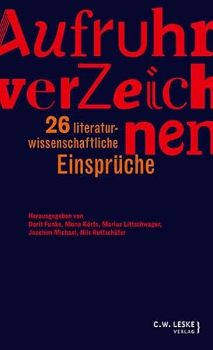 Aufruhr verZeichnen: 26 literaturwissenschaftliche Einsprüche von C.W. Leske Verlag