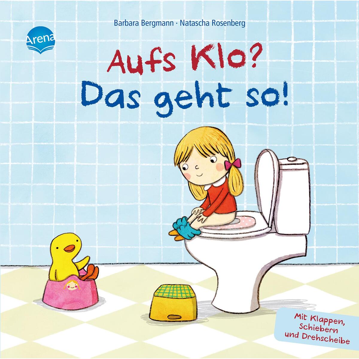 Aufs Klo? Das geht so! Aufs Klo? Das geht so! von Arena Verlag GmbH