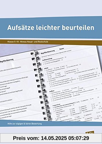 Aufsätze leichter beurteilen: Hilfe zur zügigen und fairen Bewertung (5. bis 10. Klasse)