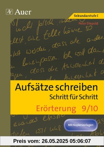 Aufsätze schreiben Schritt für Schritt: Erörterung: Aufsätze schreiben - Schritt für Schritt (9. und 10. Klasse)