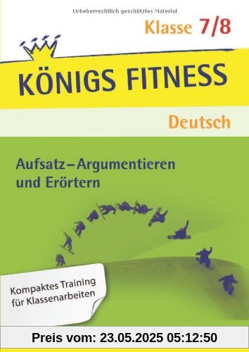 Aufsatz - Argumentieren und Erörtern. Deutsch Klasse 7/8. In vier Lernschritten zur guten Note: Wissen, Kurs, Traing, Kompetenzcheck: In vier ... Note: Wissen, Kurs, Training, Kompetenzcheck