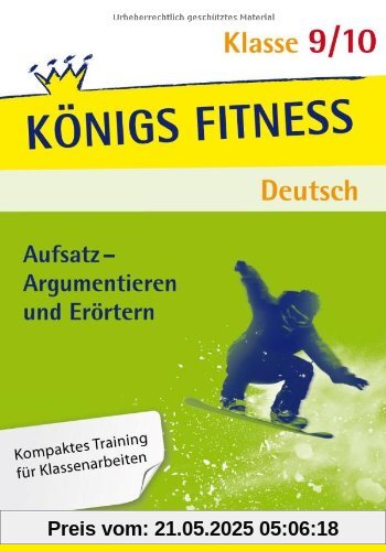 Aufsatz - Argumentieren und Erörtern. Deutsch Klasse 9/10. In vier Lernschritten sicher im Argumentieren und Erörtern!: Kompaktes Training fÃ1/4r Klassenarbeiten