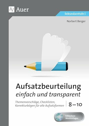 Aufsatzbeurteilung einfach und transparent 8-10: Themenvorschläge, Checklisten, Korrekturbögen...