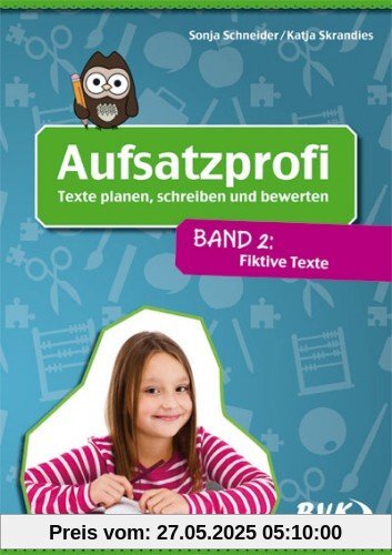 Aufsatzprofi - Band 2: Fiktive Texte: Texte planen, schreiben und bewerten