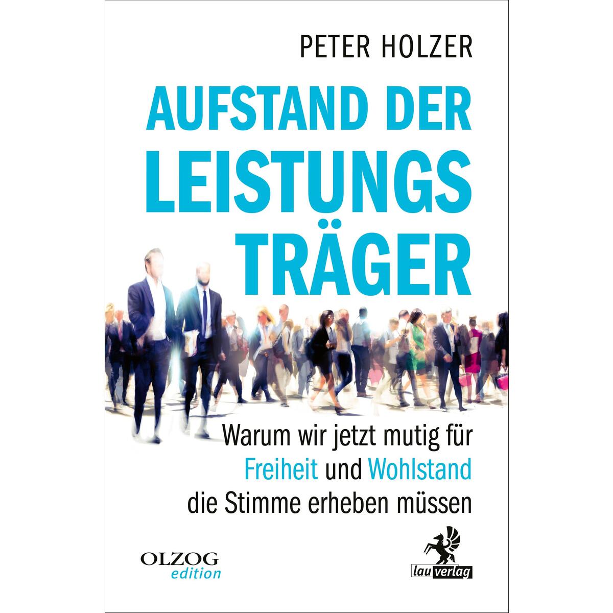 Aufstand der Leistungsträger Aufstand der Leistungsträger von Olzog