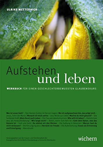 Aufstehen und leben: Werkbuch für einen geschlechterbewussten Glaubenskurs von Wichern Verlag