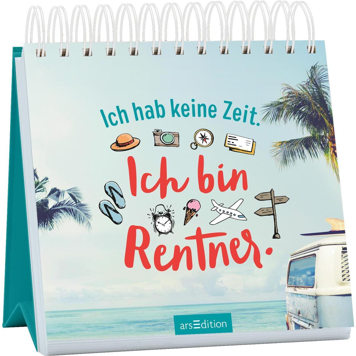 Aufstellbuch »Ich hab keine Zeit. Ich bin Rentner.« Aufstellbuch »Ich hab keine Zeit. Ich bin Rentner.« von ars edition
