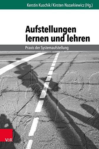 Aufstellungen lernen und lehren*: Praxis der Systemaufstellung von Vandenhoeck + Ruprecht