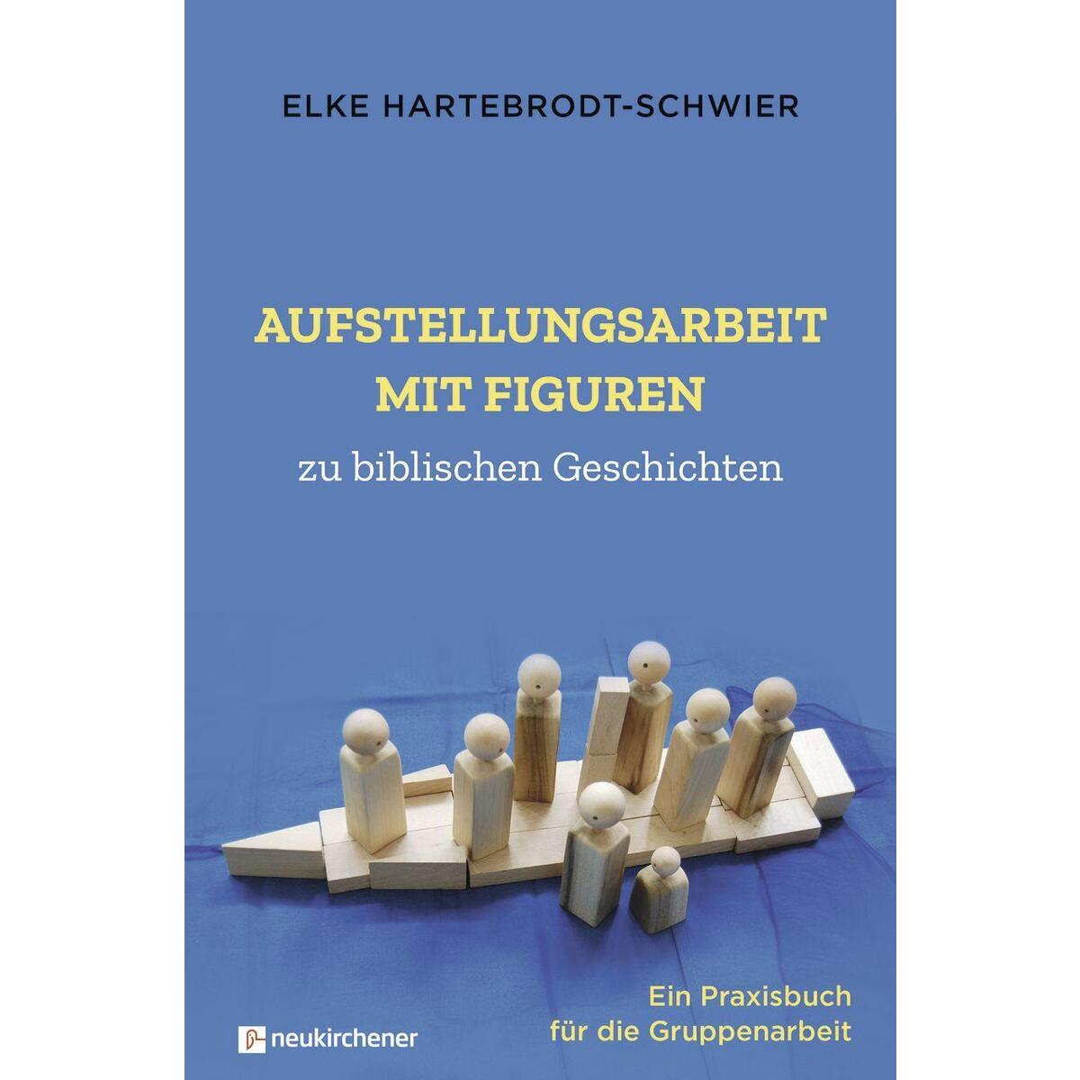 Aufstellungsarbeit mit Figuren zu biblischen Geschichten Aufstellungsarbeit mit Figuren zu biblischen Geschichten von Neukirchener Verlag