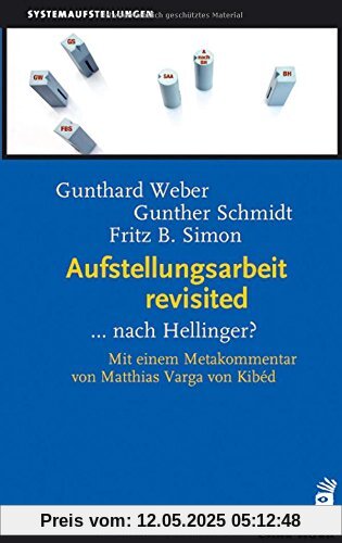Aufstellungsarbeit revisited: ...nach Hellinger?