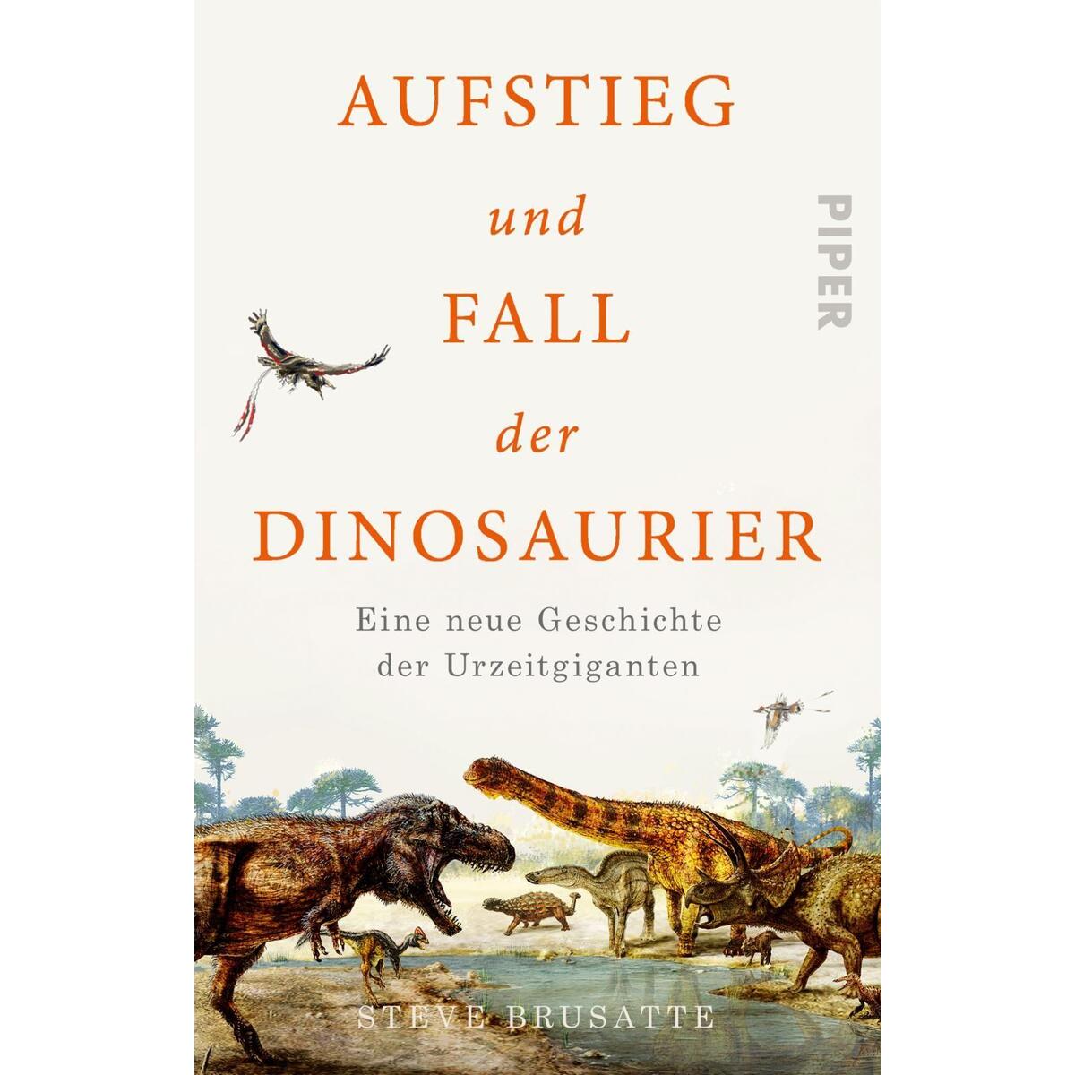 Aufstieg und Fall der Dinosaurier von Piper Verlag GmbH
